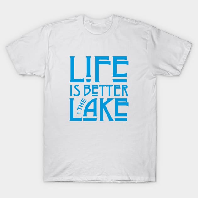 Life is Better at the Lake T-Shirt by Dale Preston Design